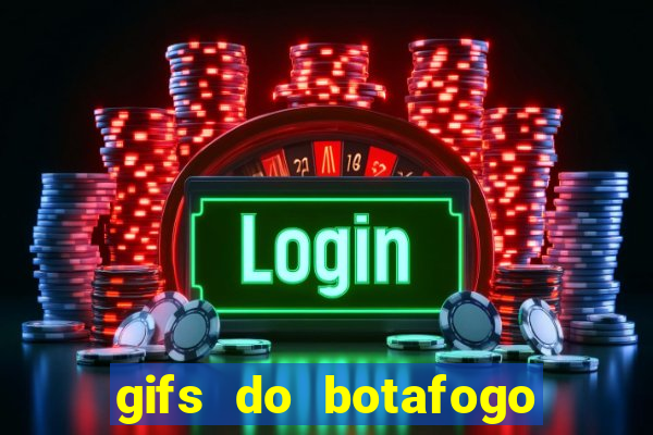 gifs do botafogo para whatsapp